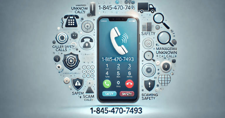 Navigating Phone Safety: How to Handle Calls from 1-845-470-7493