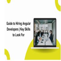 Guide to Hiring Angular Developers | Key Skills to Look For