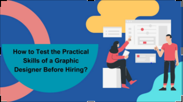 How to Test the Practical Skills of a Graphic Designer Before Hiring?